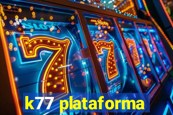 k77 plataforma